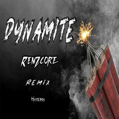 Remzcore - Dynamite (Hysteria Remix)
