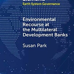 )@ Environmental Recourse at the Multilateral Development Banks, Elements in Earth System Gover