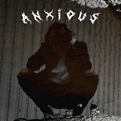 ANXIOUS