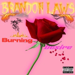 BURNING DESIRE X BRANDON LAWS