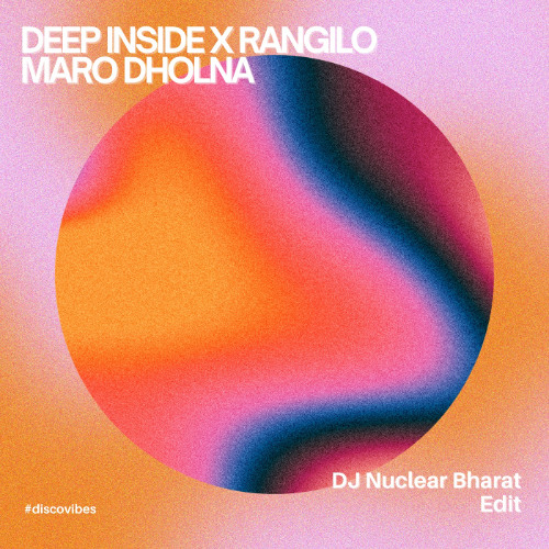 Deep Inside x Rangilo Maro Dholna - (DJ Nuclear Bharat Edit) *Click on Buy for free download*