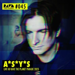 A*S*Y*S @ RTP DJ Podcast #045 (recorded live at Rave The Planet Parade 2023)