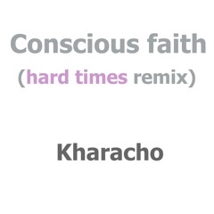 Conscious Faith (Hard Times Remix)