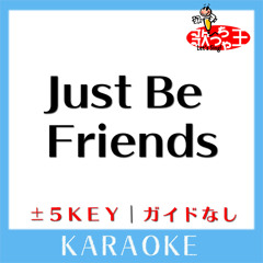 Just Be Friends (原曲歌手: Dixie Flatline feat.巡音ルカ)