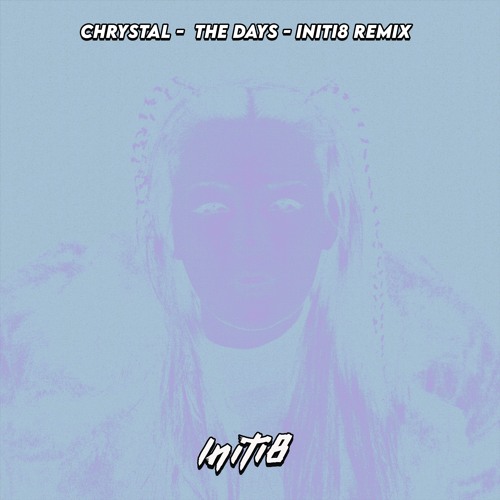 Chrystal - The Days (Initi8 Remix)