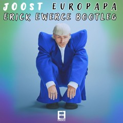 JOOST - EUROPAPA (ERICK EWERCE BOOTLEG)