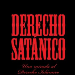 VIEW PDF 💗 Derecho Satánico: Una mirada al Derecho Islámico (Spanish Edition) by  Is