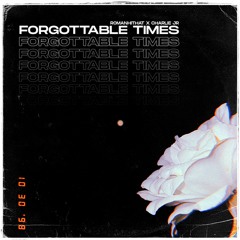 [FREE] - "Forgattable Times" | Romanhithat X CharlieJr |