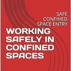 Ebook WORKING SAFELY IN CONFINED SPACES: SAFE CONFINED SPACE ENTRY for ipad