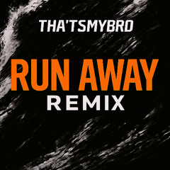 Run away - THAT'SMYBRO remix