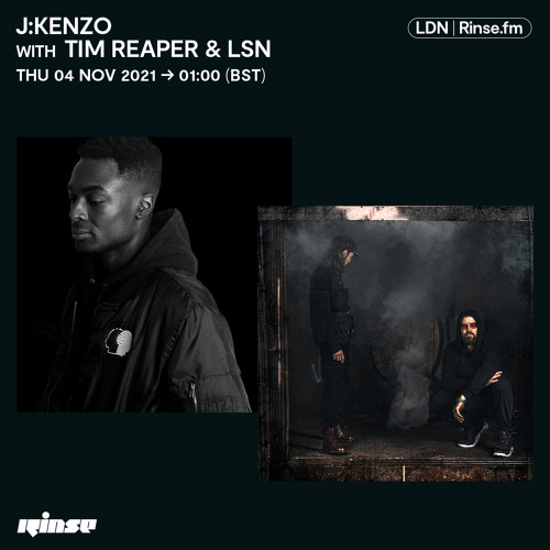 J:Kenzo - Rinse FM (Guest Mix LSN & Tim Reaper) (04-11-2020)