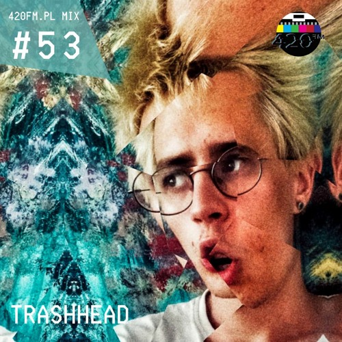 420FM.PL MIX #53 TrashHead