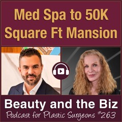 Med Spa to 50K Square Ft Mansion — with Hani Sinno, MD, CM, MEng, FRCSC, FACS (Ep. 263)