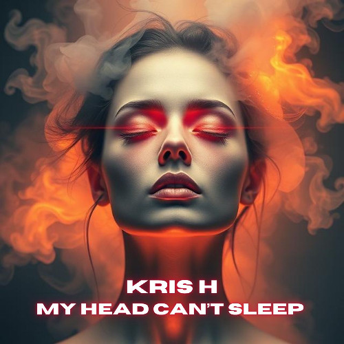 My Head Can't Sleep (Kris H Rework)