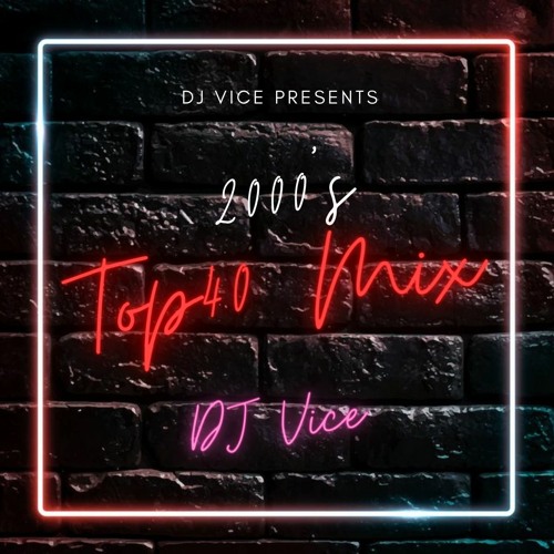 Top 40 Mix (2000's) - DJ David (Formerly DJ Vice)