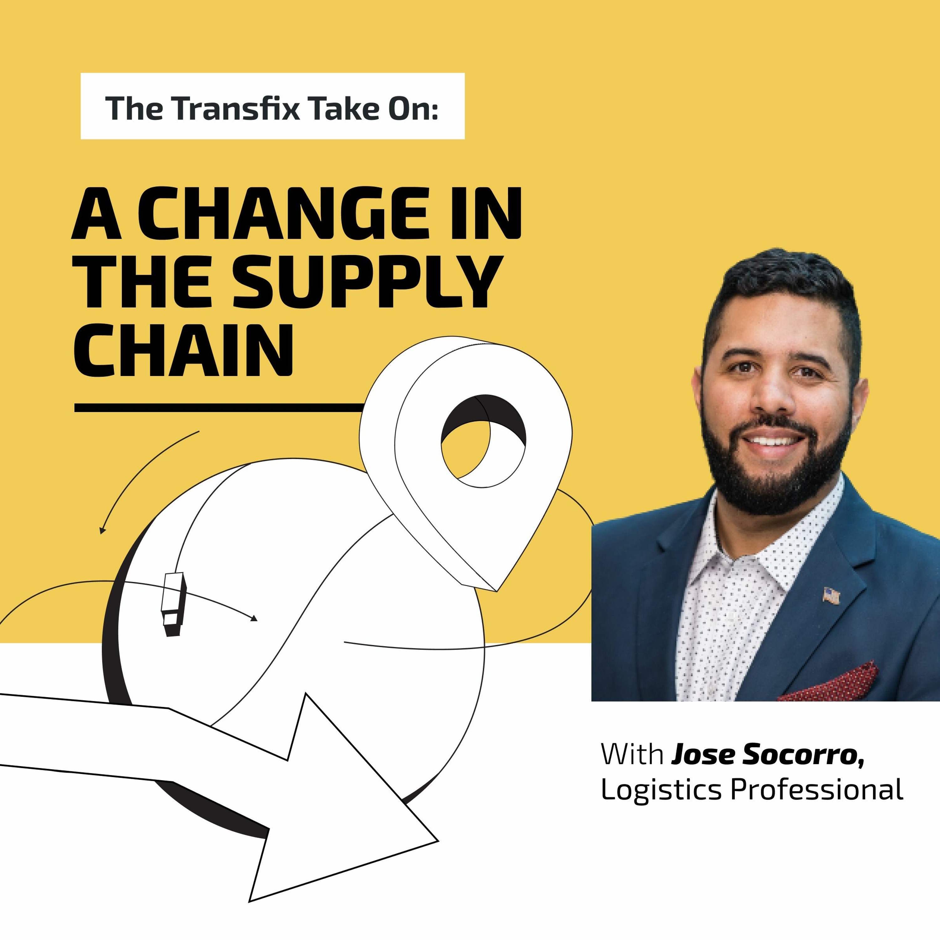 The Transfix Take On: A Change in the Supply Change with Jose Socorro episode artwork