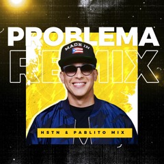 Daddy Yankee - Problema (HSTN & Pablito Mix Remix)