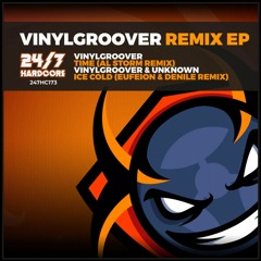 Vinylgroover & Unknown - 'Ice Cold' (Eufeion & Denile Remix) [24/7 Hardcore]