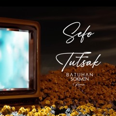 Sefo - Tutsak(Batuhan Sokmen Remix)
