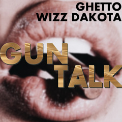 “GUN TALK” Prod. By (Wizz Dakota)