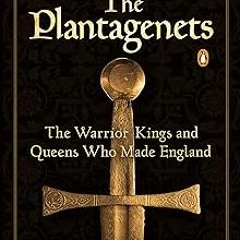 The Plantagenets: The Warrior Kings and Queens Who Made England BY Dan Jones (Author) )Textbook