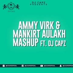 Ammy's & Mankirit's Mashup Ft. DJ Capz