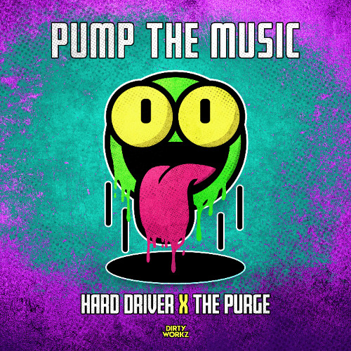 Stream Hard Driver & The Purge - PUMP THE MUSIC by Dirty Workz