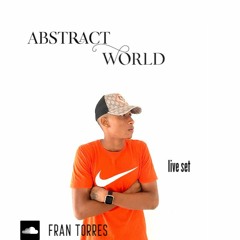 ABSTRACT WORLD BY Fran Torres