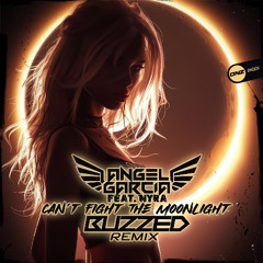 Angel Garcia DJ Feat. Nyra - Can't Fight The Moonlight Buzzed Remix