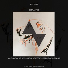 Aleja Sanchez - Luciano Esse - MTD - Danilenko | Bravo [EP] EVOD Digital (EVD032)