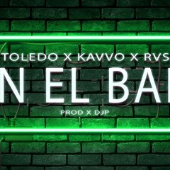 TOLEDO x KAVVO x RVS - En El Bar (Prod x DjP)-DJ MILO CR