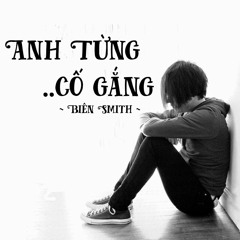 Anh Từng Cố Gắng | Nhật Phong | Biên Smith | Cover