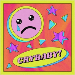 Crybaby!