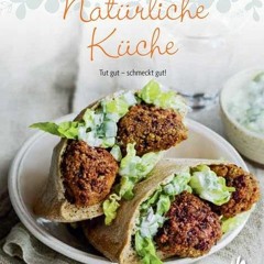 VIEW [EBOOK EPUB KINDLE PDF]  Natürliche Küche: Tut gut – schmeckt gut! (Leicht gemacht / 100 Reze