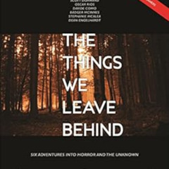 [ACCESS] EBOOK 🖌️ The Things We Leave Behind: Six Haunting Scenarios for the Call of