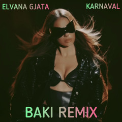 Elvana Gjata - Karnaval (BAKI Remix)