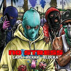 Caps x Rekky x Blocka - No Stress