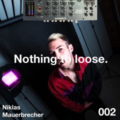 „Nothing to loose“ #002 - Niklas Mauerbrecher [Hard Groove]
