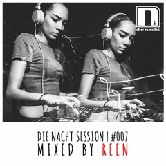Die Nacht Session #007- by Reen