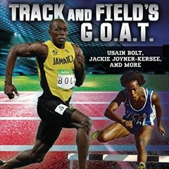 Access PDF EBOOK EPUB KINDLE Track and Field's G.O.A.T.: Usain Bolt, Jackie Joyner-Ke