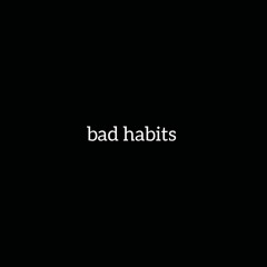 Bad Habits