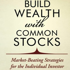 EPUB [READ] Build Wealth With Common Stocks: Market-Beating Strategies for the I