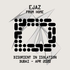 EJAZ - Disorient In Isolation - Dubai - Apr 2020