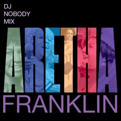 DJ NOBODY presents ARETHA FRANKLIN MIX