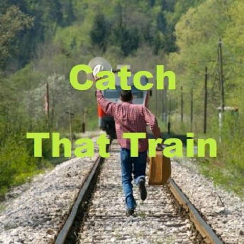 Catch That Train