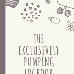 {EPUB} ❤READ❤ The Exclusively Pumping Logbook by Moxie Rae: Simple Logbook t