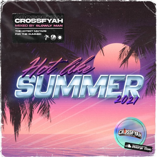 Hot like Summer (Summer Mixtape 2021) - Crossfyah Sound
