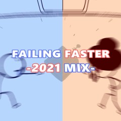 [ FAILING FASTER ] -2021 Mix-
