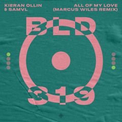 Kieran Ollin & Samvl - All Of My Love (Marcus Wiles Remix)