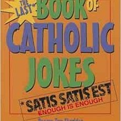 [Read] PDF 🖋️ Last Book of Catholic Jokes by Tom Sheridan [PDF EBOOK EPUB KINDLE]